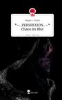 Pepper L. Purple: *~...PERSPEXION...~* Chaos im Blut. Life is a Story - story.one, Buch