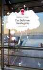 Stephanie P. Hingst: Der Duft von Neubeginn. Life is a Story - story.one, Buch