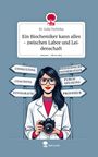 Julia Tschirka: Ein Biochemiker kann alles - zwischen Labor und Leidenschaft. Life is a Story - story.one, Buch