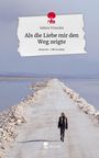 Sabina Triseckin: Als die Liebe mir den Weg zeigte. Life is a Story - story.one, Buch