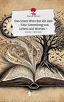 Marcel Gördel: Das letzte Wort hat die Zeit - Eine Sammlung von Leben und Worten -. Life is a Story - story.one, Buch