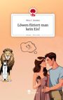 Mira C. Reedan: Löwen füttert man kein Eis!. Life is a Story - story.one, Buch