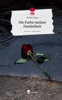 Helene Santa: Die Farbe meiner Dunkelheit. Life is a Story - story.one, Buch