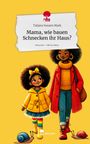 Tatjana Susann Mark: Mama, wie bauen Schnecken ihr Haus?. Life is a Story - story.one, Buch
