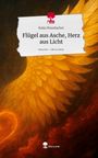Katja Mussbacher: Flügel aus Asche, Herz aus Licht. Life is a Story - story.one, Buch