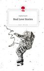 Sophia Kusch: Real Love Stories. Life is a Story - story.one, Buch