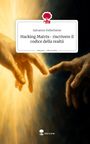 Salvatore DelleDonne: Hacking Matrix- riscrivere il codice della realtá. Life is a Story - story.one, Buch