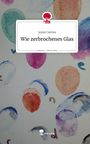 Jamie Calvins: Wie zerbrochenes Glas. Life is a Story - story.one, Buch