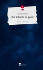 Johanna Failing: But it hurts so good. Life is a Story - story.one, Buch