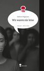Kathrin Wagmann: Wir waren nie leise. Life is a Story - story.one, Buch