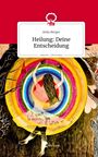 Anka Berger: Heilung: Deine Entscheidung. Life is a Story - story.one, Buch