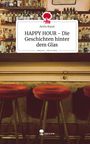 Anita Razai: HAPPY HOUR - Die Geschichten hinter dem Glas. Life is a Story - story.one, Buch