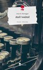 Amy M. Obertegger: And I waited. Life is a Story - story.one, Buch