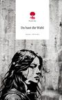 Nicole Shy: Du hast die Wahl. Life is a Story - story.one, Buch