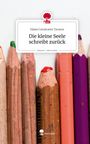 Hiane Cavalcante Tavares: Die kleine Seele schreibt zurück. Life is a Story - story.one, Buch