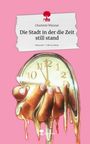 Charlotte Wiesner: Die Stadt in der die Zeit still stand. Life is a Story - story.one, Buch