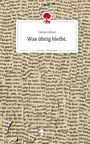 Celine Gilbert: Was übrig bleibt.. Life is a Story - story.one, Buch