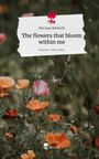 Mia Joan Bellendir: The flowers that bloom within me. Life is a Story - story.one, Buch