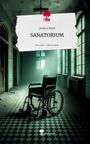 Jessica Weiß: SANATORIUM. Life is a Story - story.one, Buch