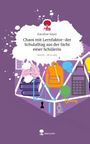 Karoline Soyer: Chaos mit Lernfaktor-der Schulalltag aus der Sicht einer Schülerin. Life is a Story - story.one, Buch