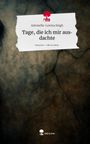 Antonella-Lorena Singh: Tage, die ich mir ausdachte. Life is a Story - story.one, Buch