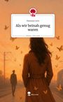 Nastasja Lenz: Als wir beinah genug waren. Life is a Story - story.one, Buch