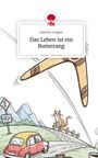Saschus Longus: Das Leben ist ein Bumerang. Life is a Story - story.one, Buch