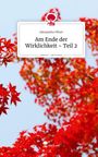 Alexandra Ofner: Am Ende der Wirklichkeit ~ Teil 2. Life is a Story - story.one, Buch