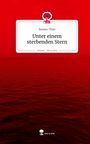 Romeo Thiel: Unter einem sterbenden Stern. Life is a Story - story.one, Buch