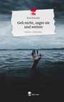 Pere Xylander: Geh nicht, sagte sie und weinte. Life is a Story - story.one, Buch