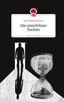 Anna Sophie Brauner: Die unsichtbare Tochter. Life is a Story - story.one, Buch