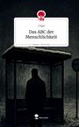 J. Paul: Das ABC der Menschlichkeit. Life is a Story - story.one, Buch
