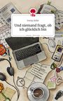 Svenja Zeller: Und niemand fragt, ob ich glücklich bin. Life is a Story - story.one, Buch