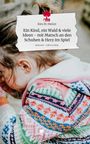 Kim M. Meirer: Ein Kind, ein Wald & viele Ideen - mit Matsch an den Schuhen & Herz im Spiel. Life is a Story - story.one, Buch