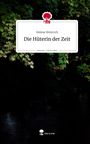 Helene Weinrich: Die Hüterin der Zeit. Life is a Story - story.one, Buch