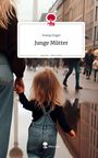 Svenja Engel: Junge Mütter. Life is a Story - story.one, Buch