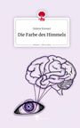 Helene Kreuser: Die Farbe des Himmels. Life is a Story - story.one, Buch