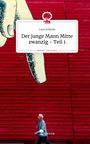 Lara Eckerle: Der junge Mann Mitte zwanzig - Teil 1. Life is a Story - story.one, Buch