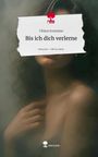 Chiara Scanzano: Bis ich dich verlerne. Life is a Story - story.one, Buch