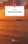Ivy Hemala: Was niemand sieht.. Life is a Story - story.one, Buch