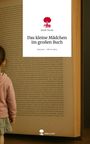 Sarah Turan: Das kleine Mädchen im großen Buch. Life is a Story - story.one, Buch