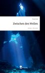 Vivien Koal: Zwischen den Wellen. Life is a Story - story.one, Buch
