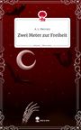 A. L. Mercury: Zwei Meter zur Freiheit. Life is a Story - story.one, Buch