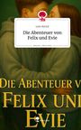 Leto Kerlof: Die Abenteuer von Felix und Evie. Life is a Story - story.one, Buch