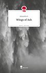 Alexandra K.: Wings of Ash. Life is a Story - story.one, Buch