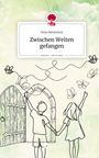 Viola Beisteiner: Zwischen Welten gefangen. Life is a Story - story.one, Buch