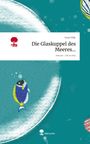 Yurio Vidic: Die Glaskuppel des Meeres.... Life is a Story - story.one, Buch
