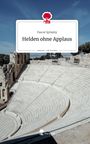 Pascal Spitalny: Helden ohne Applaus. Life is a Story - story.one, Buch