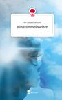 Ele Nahaufnahmen: Ein Himmel weiter. Life is a Story - story.one, Buch