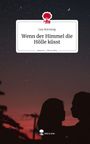 Lea Hornung: Wenn der Himmel die Hölle küsst. Life is a Story - story.one, Buch
